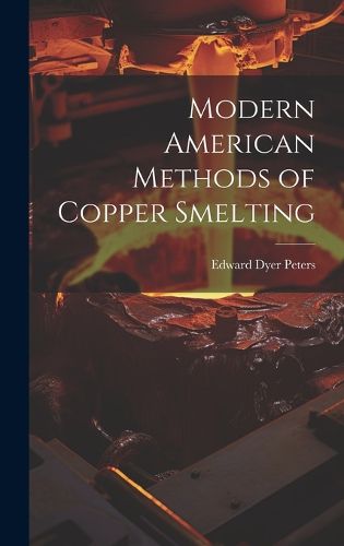 Cover image for Modern American Methods of Copper Smelting