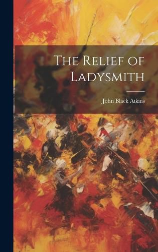 Cover image for The Relief of Ladysmith