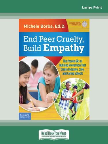 End Peer Cruelty, Build Empathy:: The Proven 6Rs of Bullying Prevention That Create Inclusive, Safe, and Caring Schools
