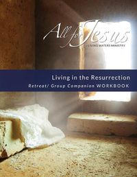 Cover image for Living in the Resurrection - Retreat/Companion Workbook