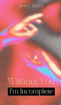 Cover image for Without You I'm Incomplete