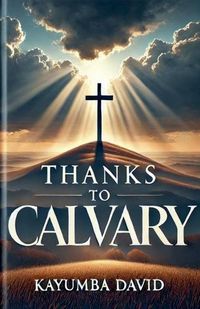 Cover image for Thanks to Calvary