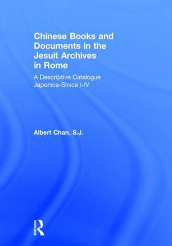 Cover image for Chinese Materials in the Jesuit Archives in Rome, 14th-20th Centuries: A Descriptive Catalogue: A Descriptive Catalogue