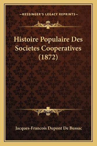 Histoire Populaire Des Societes Cooperatives (1872)