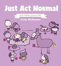 Cover image for Just Act Normal: A Pie Comics Collection SC