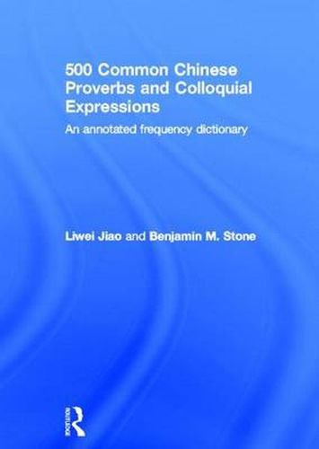 Cover image for 500 Common Chinese Proverbs and Colloquial Expressions: An Annotated Frequency Dictionary