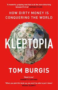 Cover image for Kleptopia: How Dirty Money is Conquering the World