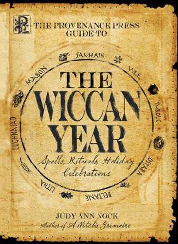 The Provenance Press Guide to the Wiccan Year World Rights: Spells, Rituals, Holiday Celebrations