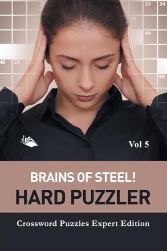 Cover image for Brains of Steel! Hard Puzzler Vol 5: Crossword Puzzles Expert Edition