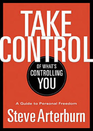 Cover image for Take Control of What's Controlling You: A Guide to Personal Freedom