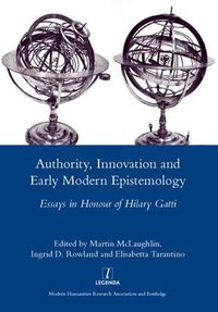 Cover image for Authority, Innovation and Early Modern Epistemology: Essays in Honour of Hilary Gatti