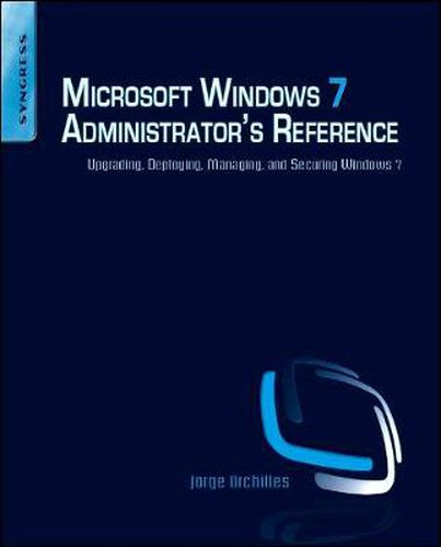 Cover image for Microsoft Windows 7 Administrator's Reference: Upgrading, Deploying, Managing, and Securing Windows 7