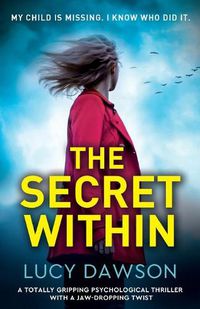 Cover image for The Secret Within: A totally gripping psychological thriller with a jaw-dropping twist