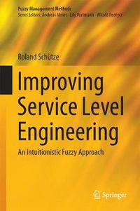 Cover image for Improving Service Level Engineering: An Intuitionistic Fuzzy Approach