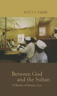 Cover image for Between God and the Sultan: A History of Islamic Law