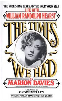 Cover image for Times We Had: Life with William Randolph Hearst