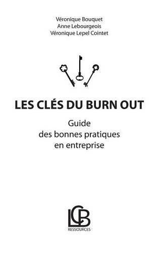 Les cles du burn out: Guide des bonnes pratiques en entreprise