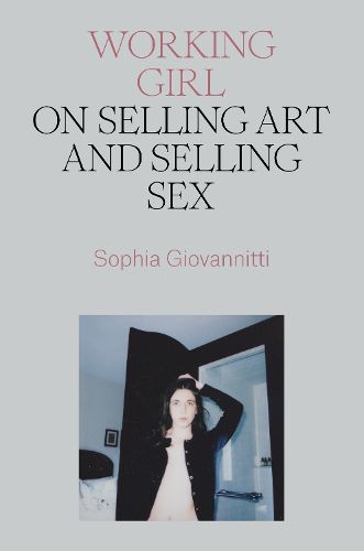 Cover image for Working Girl: On Selling Art and Selling Sex