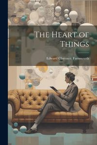 Cover image for The Heart of Things