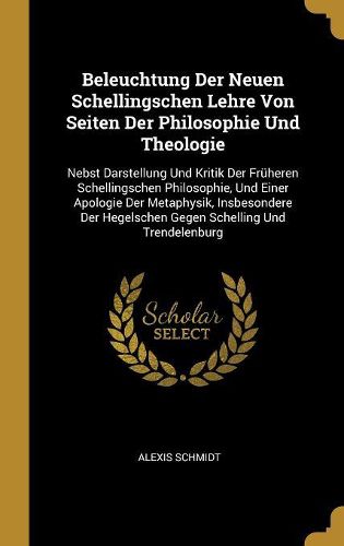Cover image for Beleuchtung Der Neuen Schellingschen Lehre Von Seiten Der Philosophie Und Theologie