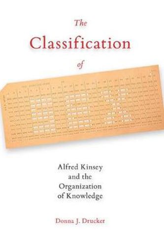 Cover image for Classification of Sex, The: Alfred Kinsey and the Organization of Knowledge
