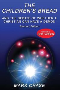 Cover image for The Children's Bread and the Debate of Whether a Christian Can Have a Demon 2nd Edition