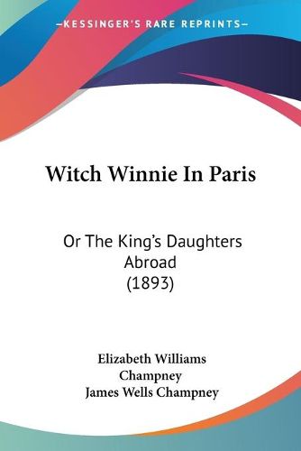 Cover image for Witch Winnie in Paris: Or the King's Daughters Abroad (1893)