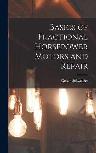 Cover image for Basics of Fractional Horsepower Motors and Repair