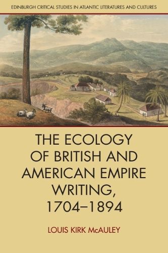 Cover image for The Ecology of British and American Empire Writing, 1704-1894