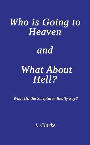 Who is Going to Heaven and What About Hell?