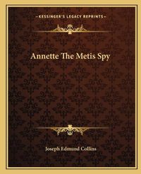 Cover image for Annette the Metis Spy