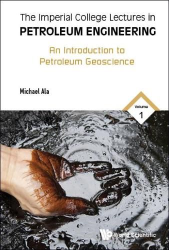 Cover image for Imperial College Lectures In Petroleum Engineering, The - Volume 1: An Introduction To Petroleum Geoscience