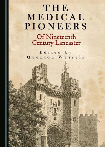 Cover image for The Medical Pioneers of Nineteenth Century Lancaster