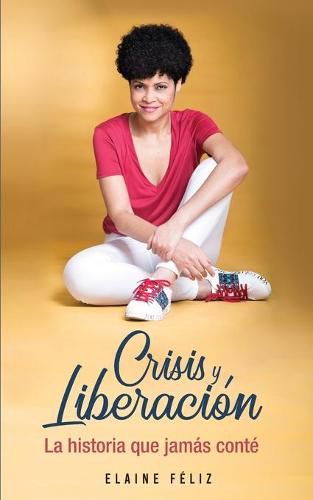 Cover image for Crisis y Liberacion: La historia que jamas conte