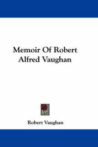 Cover image for Memoir of Robert Alfred Vaughan