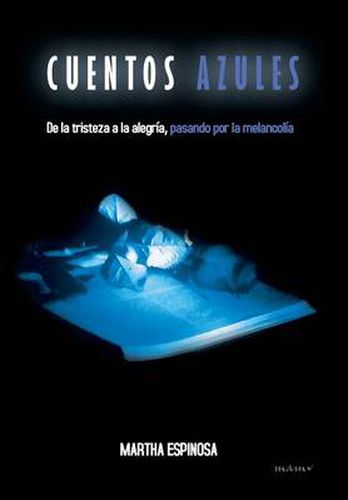 Cover image for Cuentos Azules: de La Tristeza a la Alegria, Pasando Por La Melancolia