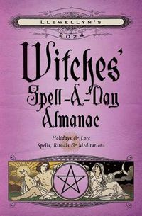 Cover image for Llewellyn's 2024 Witches' Spell-A-Day Almanac