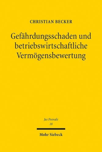 Cover image for Gefahrdungsschaden und betriebswirtschaftliche Vermoegensbewertung: Eine Kritik der objektiv-wirtschaftlichen Schadenslehre