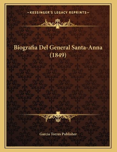 Biografia del General Santa-Anna (1849)