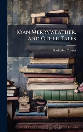 Cover image for Joan Merryweather, and Other Tales