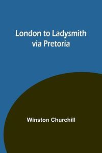 Cover image for London to Ladysmith via Pretoria