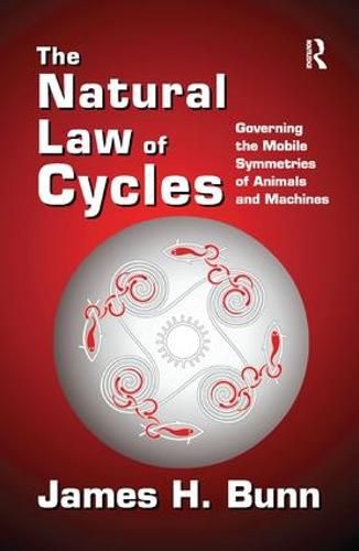 Cover image for The Natural Law of Cycles: Governing the Mobile Symmetries of Animals and Machines