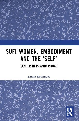 Cover image for Sufi Women, Embodiment, and the 'Self'