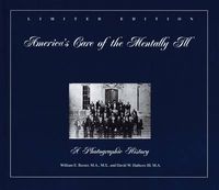 Cover image for America's Care of the Mentally Ill: A Photographic History