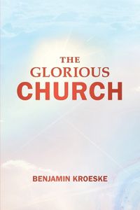 Cover image for The Glorious Church