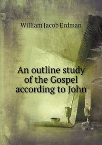 Cover image for An outline study of the Gospel according to John