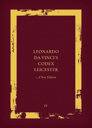 Cover image for Leonardo da Vinci's Codex Leicester: A New Edition: Volume IV: Paraphrase And Commentary