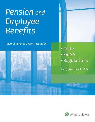 Cover image for Pension and Employee Benefits Code Erisa Regulations: As of January 1, 2017 (2 Volumes)