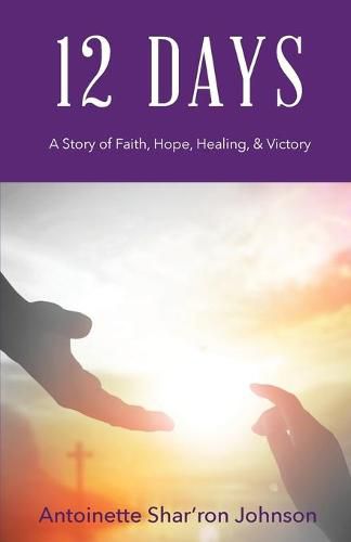 Cover image for 12 Days: A Story of Faith, Hope, Healing and Victory