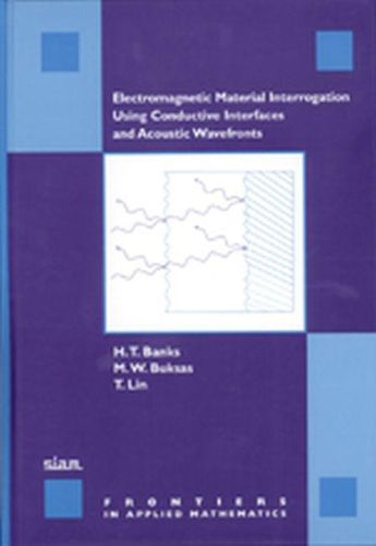 Cover image for Electromagnetic Material Interrogation Using Conductive Interfaces and Acoustic Wavefronts